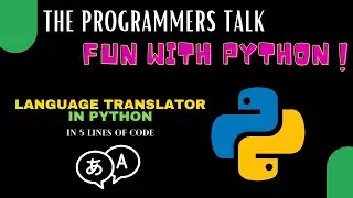 Language Translator in Python | Fun with Python | The Programmers Talk