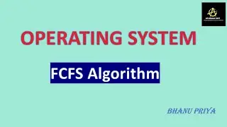 FCFS algorithm| Operating System| BhanuPriya