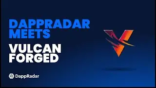 DappRadar Meets... Vulcan Forged | NFTs and Dapps