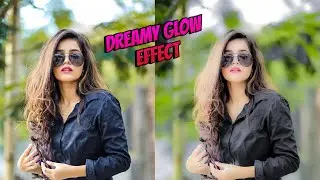 Lightroom Dreamy Glow Effect || soft dreamy glow effect lightroom