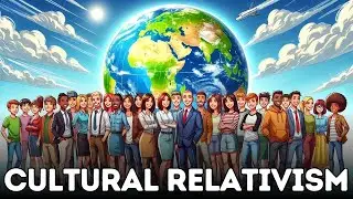 Cultural Relativism (Explained in 3 Minutes)