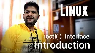 251 Linux ioctl( )  API interface - Introduction -  Episode 1 