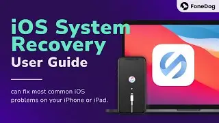 FoneDog iOS System Recovery User Guide