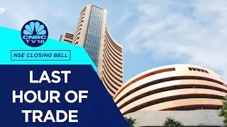 Stock Market Updates: All Updates From The Last Hour Of Trade Today | NSE Closing Bell | CNBC TV18