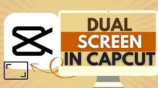 How To Create Dual Screen in CapCut - CapCut Tutorial