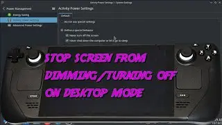 HOW to stop steamdeck's screen from dimming/turning off on desktop mode (energy saving settings)