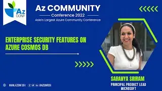 Enterprise Security Features on Azure Cosmos DB | Saranya Sriram | AzConf | AzConf2022 | AzConfDev