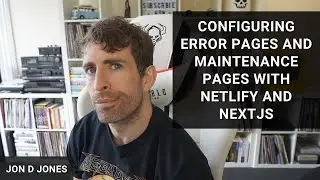 Configuring Error Pages And Maintenance Pages With Netlify and NextJS
