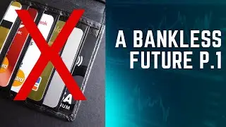 A Bankless Future. Part 1