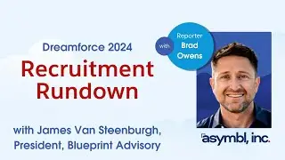 Salesforce Dreamforce 2024 - Recruitment Rundown with Brad Owens: James Van Steenburgh (Part 3)