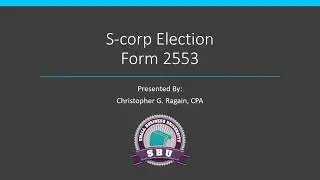 S corp Form 2553 Election Tutorial