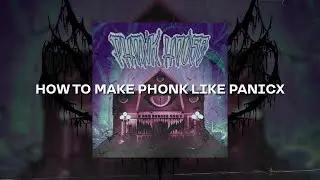 HOW TO MAKE PHONK LIKE PANICX // КАК СДЕЛАТЬ ФОНК В СТИЛЕ ПАНИКСА