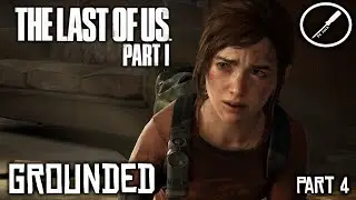 The Last Of Us Part I Grounded Playthrough - Part 4