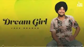 Dream Girl (Official Song) Jass Bhangu | Punjabi Song 2024 | Punjabi Song | Jass Studios