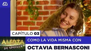 Alerta de Spoiler - Capítulo 03: Como la Vida Misma con Octavia Bernasconi