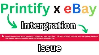 Items that are managed by Inventory do not allow these operations' - Printify eBay Integration Issue
