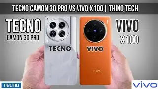 Tecno Camon 30 Pro Vs Vivo x100 | ThinQ Technology