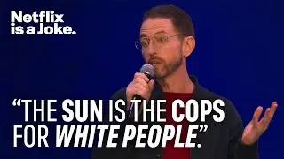 The Sun Is The Cops For White People | Neal Brennan: Crazy Good | Netflix Is A Joke