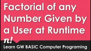 Factorial of a Number Given by User | GW BASIC Programming Tutorials