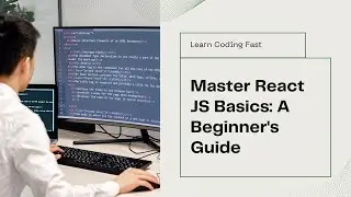 React JS Basics: A Beginner's Guide to Core Concepts