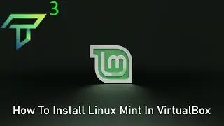 How To Install Linux Mint In VirtualBox