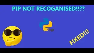 HOW TO FIX PIP NOT RECOGNIZED IN CMD AND VS CODE