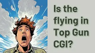 Is the flying in Top Gun CGI?