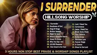 I SURRENDER🎵 Best Christian Worship Songs Playlist - 2 Hours of Powerful Worship Music