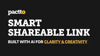 Introducing the New Smart Shareable Link on Pactto: Unleash Creativity & Clarity with AI!