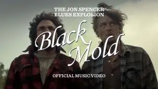 The Jon Spencer Blues Explosion - Black Mold (Official Music Video)