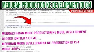 CARA MENGAKTIFKAN MODE PRODUCTION KE MODE DEVELOPMENT DI CODE IGNITER 4 | BEGITU PULA SEBALIKNYA