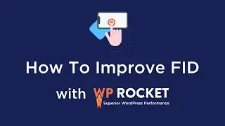 How to improve FID with WP Rocket