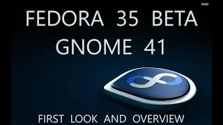 Fedora Linux 35 Beta  |  Gnome 41  |  First Look & Overview