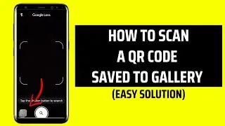 How To Scan A QR Code Saved To Gallery