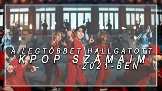 [TOP 50] A LEGTÖBBET HALLGATOTT KPOP SZÁMAIM 2021-BEN