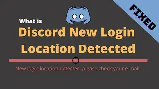 Discord New login location Detected | Please Check your e-mail (2021)