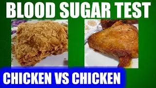 Blood Sugar Test: Fried Chicken vs Roasted Chicken