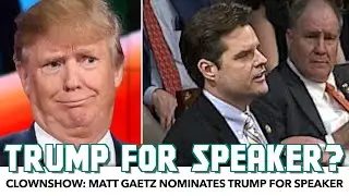 Matt Gaetz Nominates Trump For Speaker In This Ongoing Clown Show