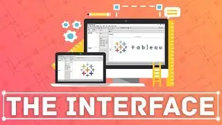 The Tableau interface: See how to navigate through the Tableau interface