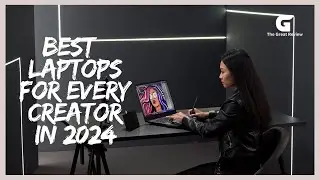 Top 3 Best Laptops for Every Creator In 2024