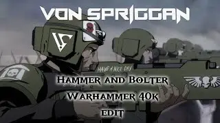 Hammer and Bolter Warhammer40k Edit || Von Spriggan || ECHO sin