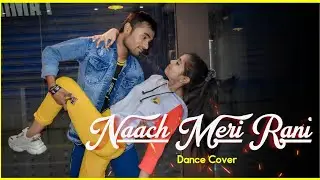 Naach Meri Rani||Dance Cover||Vishal Gupta Choreography||