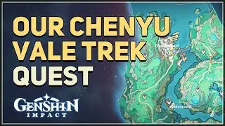 Our Chenyu Vale Trek Genshin Impact