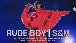 RUDE BOY x S&M | RIHANNA MASHUP (HALF-TIME SHOW CONCEPT)