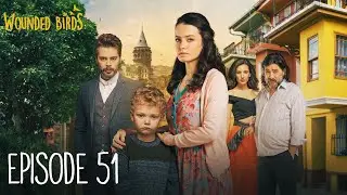 Wounded Birds - Episode 51 - [Multi Lang. Subtitles] Turkish Drama | Yaralı Kuşlar 2019