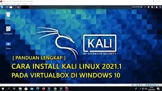 PANDUAN LENGKAP: Cara Install Kali Linux 2021 Pada VirtualBox Di Windows 10.