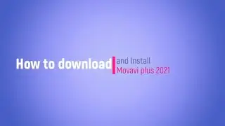 How to download movavi video editor plus 2021