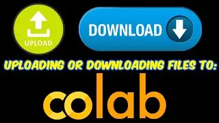 How to upload or download files from your Google Colab Workspace