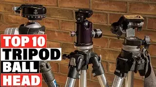 Best Tripod Ball Head 2024 [Top 10 Picks Reviewed]