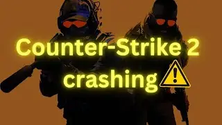 Counter-Strike 2 crashing for some players (workaround inside)